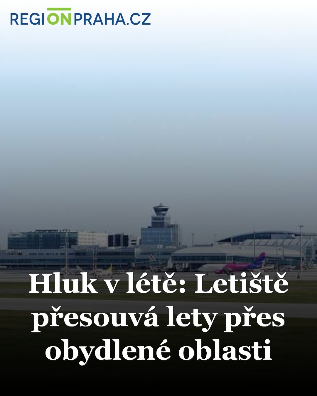 Hluk v létě: Letiště přesouvá lety přes obydlené oblasti / BLOG - Praha ...